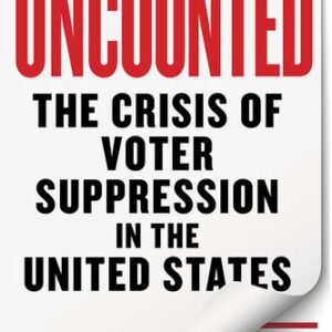 خرید و دانلود نسخه کامل کتاب Uncounted: The Crisis of Voter Suppression in America