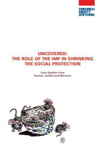 خرید و دانلود نسخه کامل کتاب UNCOVERED: THE ROLE OF THE IMF IN SHRINKING THE SOCIAL PROTECTION – Case Studies from Tunisia, Jordan and Morocco_68f68d80eab5a.jpeg خرید و دانلود نسخه کامل کتاب UNCOVERED: THE ROLE OF THE IMF IN SHRINKING THE SOCIAL PROTECTION – Case Studies from Tunisia, Jordan and Morocco