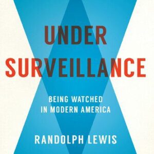 خرید و دانلود نسخه کامل کتاب Under Surveillance: Being Watched In Modern America