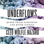 خرید و دانلود نسخه کامل کتاب Underflows: Queer Trans Ecologies and River Justice