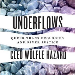 خرید و دانلود نسخه کامل کتاب Underflows: Queer Trans Ecologies and River Justice