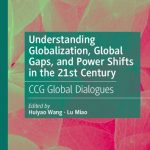 خرید و دانلود نسخه کامل کتاب Understanding Globalization, Global Gaps, and Power Shifts in the 21st Century: CCG Global Dialogues