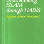 خرید و دانلود نسخه کامل کتاب Understanding Islam Through Hadis: Religious Faith or Fanaticism?