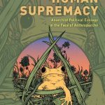 خرید و دانلود نسخه کامل کتاب Undoing Human Supremacy: Anarchist Political Ecology in the Face of Anthroparchy