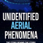 خرید و دانلود نسخه کامل کتاب Unidentified Aerial Phenomena: The Story Behind the Story – The Pentagon’s UFO Report