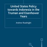 خرید و دانلود نسخه کامل کتاب United States Policy Towards Indonesia in the Truman and Eisenhower Years
