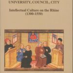 خرید و دانلود نسخه کامل کتاب University, Council, City. Intellectual Culture on the Rhine (1300-1550): Acts of the XIIth International Colloquium of the Société Internationale pour l’Étude de la Philosophie Médiévale, Freiburg im Breisgau, 27-29 October 2004