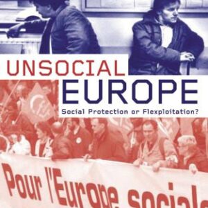 خرید و دانلود نسخه کامل کتاب Unsocial Europe: Social Protection or Flexploitation?
