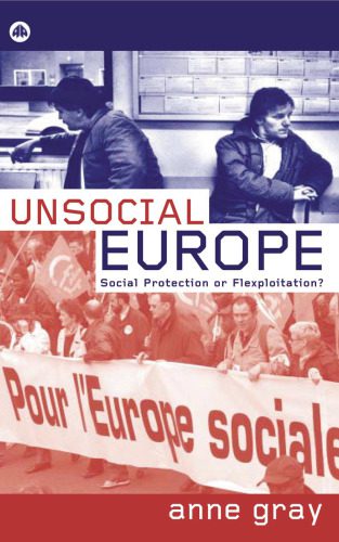 خرید و دانلود نسخه کامل کتاب Unsocial Europe: Social Protection or Flexploitation?_68e46014ca693.jpeg خرید و دانلود نسخه کامل کتاب Unsocial Europe: Social Protection or Flexploitation?