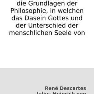 خرید و دانلود نسخه کامل کتاب Untersuchungen über die Grundlagen der Philosophie, in welchen das Dasein Gottes und der Unterschied der menschlichen Seele von ihrem Körper bewiesen wird