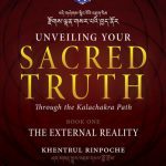خرید و دانلود نسخه کامل کتاب Unveiling Your Sacred Truth Through the Kalachakra Path, Book One: The External Reality