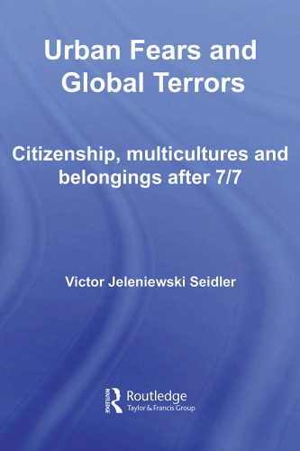 خرید و دانلود نسخه کامل کتاب Urban Fears and Global Terrors: Citizenship, Multicultures and Belongings After 7 7 (International Library of Sociology)_68f99c3a8c515.jpeg خرید و دانلود نسخه کامل کتاب Urban Fears and Global Terrors: Citizenship, Multicultures and Belongings After 7 7 (International Library of Sociology)