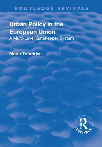 خرید و دانلود نسخه کامل کتاب Urban Policy in the European Union: A Multi-Level Gatekeeper System_68e8500955547.jpeg خرید و دانلود نسخه کامل کتاب Urban Policy in the European Union: A Multi-Level Gatekeeper System