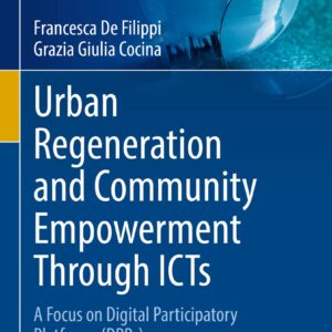 خرید و دانلود نسخه کامل کتاب Urban Regeneration and Community Empowerment Through ICTs: A Focus on Digital Participatory Platforms (DPPs)