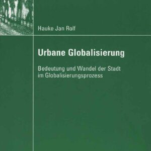 خرید و دانلود نسخه کامل کتاب Urbane Globalisierung: Bedeutung und Wandel der Stadt im Globalisierungsprozess