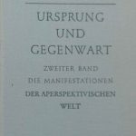 خرید و دانلود نسخه کامل کتاب Ursprung und Gegenwart. Teil 2 – Die Manifestationen der aperspektivischen Welt