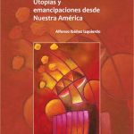 خرید و دانلود نسخه کامل کتاب Utopías y emancipaciones desde nuestra América