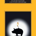 خرید و دانلود نسخه کامل کتاب ¡Uy! Por qué todo el mundo debe a todo el mundo y nadie puede pagar