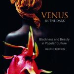 خرید و دانلود نسخه کامل کتاب Venus In The Dark: Blackness And Beauty In Popular Culture