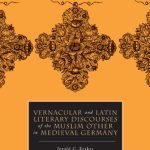 خرید و دانلود نسخه کامل کتاب Vernacular and Latin Literary Discourses of the Muslim Other in Medieval Germany (The New Middle Ages)