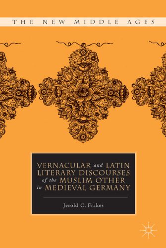 خرید و دانلود نسخه کامل کتاب Vernacular and Latin Literary Discourses of the Muslim Other in Medieval Germany (The New Middle Ages)_68e62fd5cd0d3.jpeg خرید و دانلود نسخه کامل کتاب Vernacular and Latin Literary Discourses of the Muslim Other in Medieval Germany (The New Middle Ages)