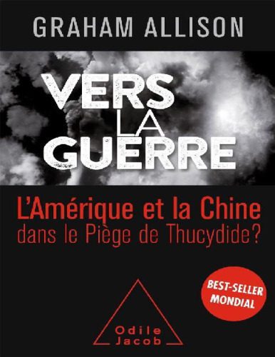 خرید و دانلود نسخه کامل کتاب Vers la guerre : La Chine et l’Amérique dans le Piège de Thucydide ?_68f65a8ce33fb.jpeg خرید و دانلود نسخه کامل کتاب Vers la guerre : La Chine et l’Amérique dans le Piège de Thucydide ?