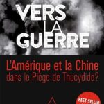 خرید و دانلود نسخه کامل کتاب Vers la guerre : La Chine et l’Amérique dans le Piège de Thucydide ?