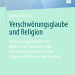 خرید و دانلود نسخه کامل کتاب Verschwörungsglaube und Religion : Analyse religionsähnlicher Motive und Funktionen von Verschwörungstheorien und religionsdidaktische Annäherung