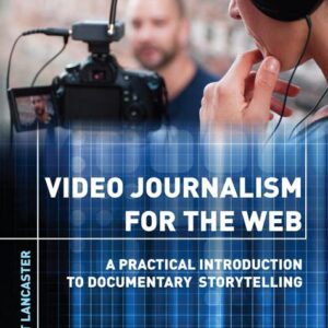خرید و دانلود نسخه کامل کتاب Video Journalism for the Web: A Practical Introduction to Documentary Storytelling