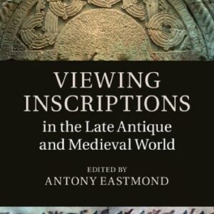 خرید و دانلود نسخه کامل کتاب Viewing Inscriptions in the Late Antique and Medieval World