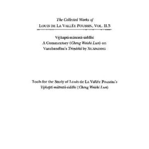 خرید و دانلود نسخه کامل کتاب Vijñapti-mātratā-siddhi: A Commentary (Cheng Weishi Lun) on Vasubandhu’s Triṃśikā by Xuanzang