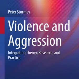 خرید و دانلود نسخه کامل کتاب Violence and Aggression: Integrating Theory, Research, and Practice