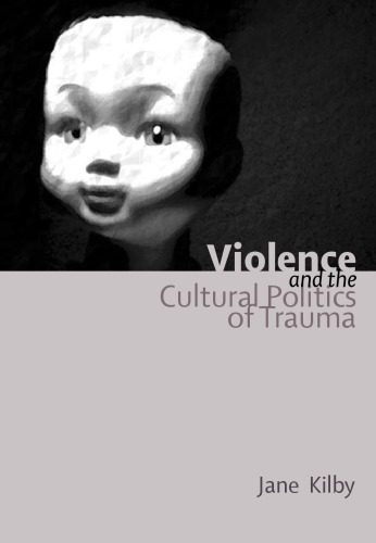 خرید و دانلود نسخه کامل کتاب Violence and the Cultural Politics of Trauma_68e9e2de9879a.jpeg خرید و دانلود نسخه کامل کتاب Violence and the Cultural Politics of Trauma