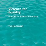 خرید و دانلود نسخه کامل کتاب Violence for Equality: Inquiries in Political Philosophy