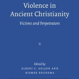 خرید و دانلود نسخه کامل کتاب Violence in Ancient Christianity: Victims and Perpetrators