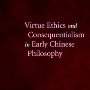 خرید و دانلود نسخه کامل کتاب Virtue Ethics and Consequentialism in Early Chinese Philosophy