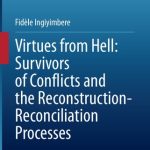 خرید و دانلود نسخه کامل کتاب Virtues from Hell: Survivors of Conflicts and the Reconstruction-Reconciliation Processes