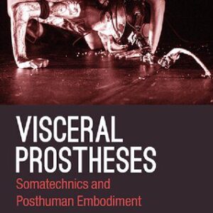 خرید و دانلود نسخه کامل کتاب Visceral Prostheses: Somatechnics and Posthuman Embodiment