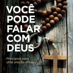 خرید و دانلود نسخه کامل کتاب Você pode falar com Deus: Princípios para uma oração eficaz