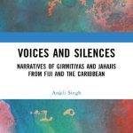 خرید و دانلود نسخه کامل کتاب Voices and Silences: Narratives of Girmitiyas and Jahajis from Fiji and the Caribbean