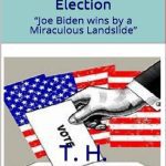 خرید و دانلود نسخه کامل کتاب Voter Fraud and the 2020 Presidential Election; “Joe Biden wins by a Miraculous Landslide” [with reference appendices]