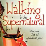 خرید و دانلود نسخه کامل کتاب Walking in the Supernatural: Another Cup of Spiritual Java