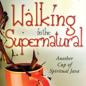 خرید و دانلود نسخه کامل کتاب Walking in the Supernatural: Another Cup of Spiritual Java