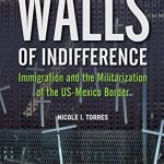 خرید و دانلود نسخه کامل کتاب Walls of Indifference: Immigration and the Militarization of the Us-Mexico Border