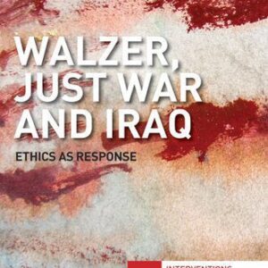 خرید و دانلود نسخه کامل کتاب Walzer, Just War and Iraq: Ethics as Response