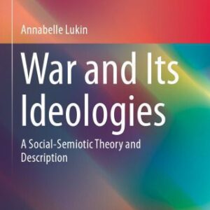 خرید و دانلود نسخه کامل کتاب War and Its Ideologies: A Social-Semiotic Theory and Description