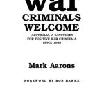 خرید و دانلود نسخه کامل کتاب War Criminals Welcome: Australia, A Sanctuary for Fugitive War Criminals Since 1945