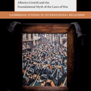 خرید و دانلود نسخه کامل کتاب War, States, and International Order: Alberico Gentili and the Foundational Myth of the Laws of War