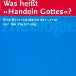 خرید و دانلود نسخه کامل کتاب Was heißt Handeln Gottes? Eine Rekonstruktion der Lehre von der Vorsehung