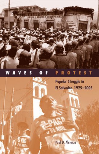 خرید و دانلود نسخه کامل کتاب Waves of Protest: Popular Struggle in El Salvador, 1925–2005_68e9746bb3847.jpeg خرید و دانلود نسخه کامل کتاب Waves of Protest: Popular Struggle in El Salvador, 1925–2005